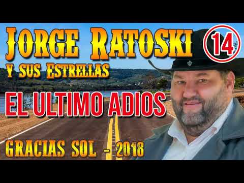 Jorge Ratoski 2018 - El Ultimo Adios (Contratos Tel: (03754)421522 o al (03754)15418972)