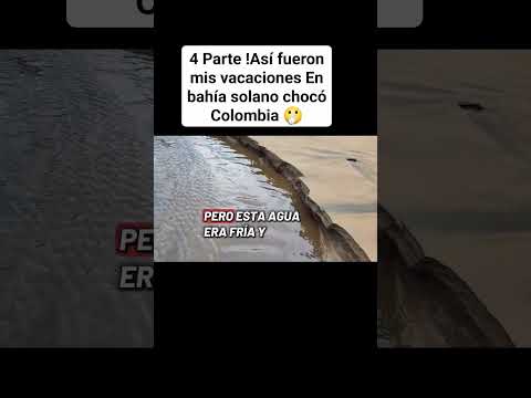 4Parte !Así fueron mis vacaciones En bahía solano chocó Colombia 🫢 #bahiasolano #vacaciones #mar