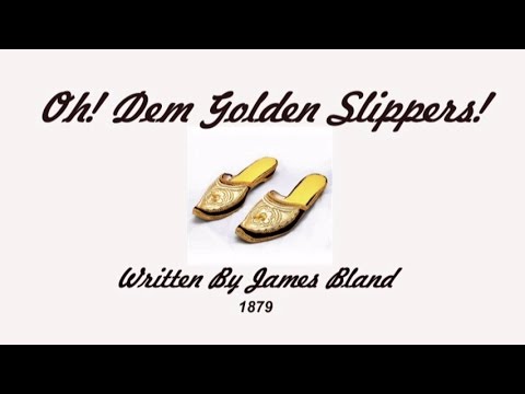 Oh! DEM GOLDEN SLIPPERS! -1879- Performed by Tom Roush