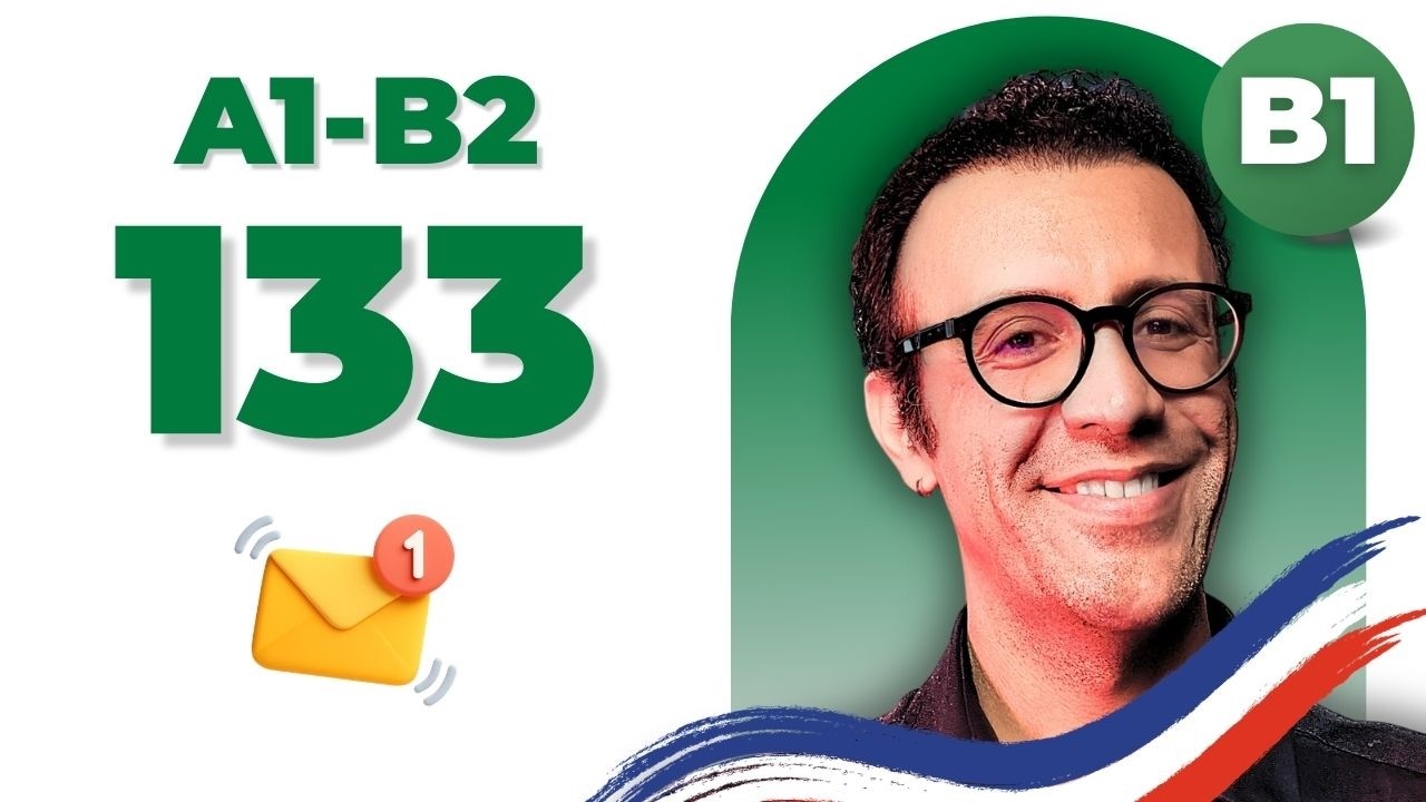 نوشتن یک ایمیل نیمه‌رسمی به زبان فرانسه  (سطح B1) | درس 133