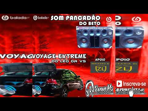 CD VOYAGE EXTREME DO LÉO DA VS E SOM PANCADÃO DO BETO - (DJ Renan Ms)