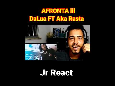 Jr React - DaLua AFRONTA lll FT. Aka Rasta