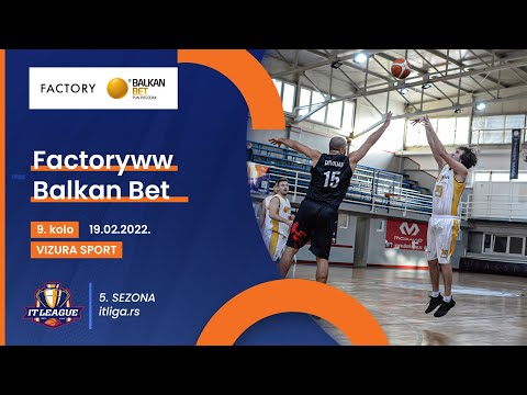 19.02.2022 ITLIGA 9.kolo grupa B FACTORYWW - BALKAN BET