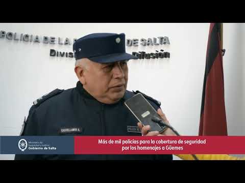 Más de mil policías para la cobertura de seguridad por los homenajes a Güemes