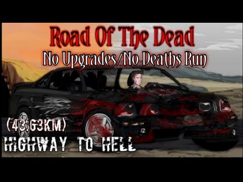 Road Of The Dead - No Upgrades/No Deaths Run | Highway To Hell (49.63Km)