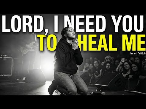 Lord, I Need You to Heal Me | Powerful Healing Gospel Worship Song 2026 | Imani Shiloh
