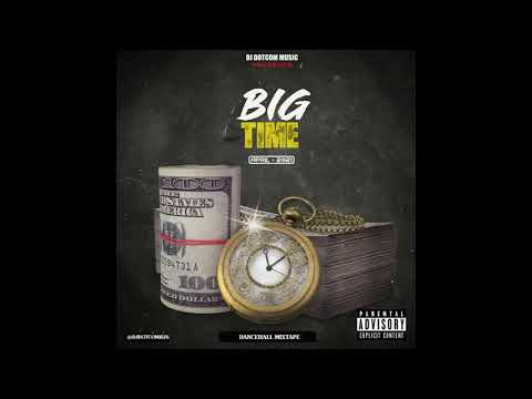 DJ DOTCOM PRESENTS BIG TIME DANCEHALL MIXTAPE (APRIL - 2021) (EXPLICIT VERSION)🔥🌠