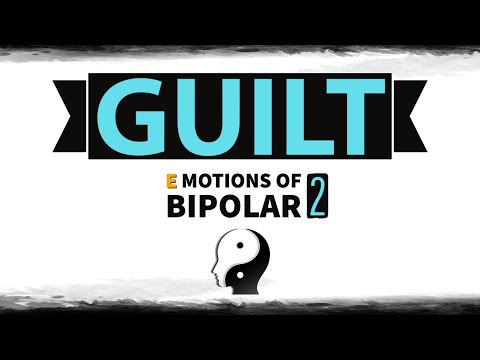 GUILT: Emotions of Bipolar Disorder (PART 2)