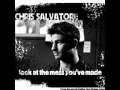 Chris Salvatore - Look At The Mess You've Made ...