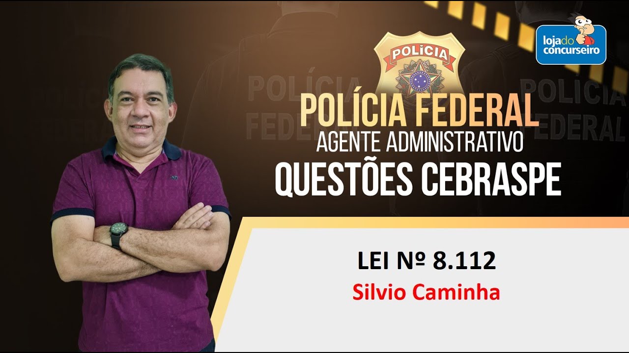 PF Administrative Agent - CEBRASPE Issues - Law No. 8,112/1990 - Silvio Caminha