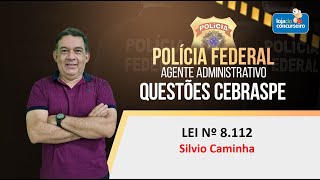 PF Administrative Agent - CEBRASPE Issues - Law No. 8,112/1990 - Silvio Caminha