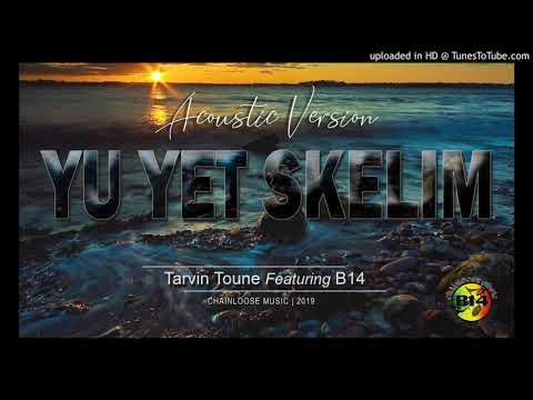Yu Yet Skelim (Acoustic Version) -B14 feat. Tarvin Toune