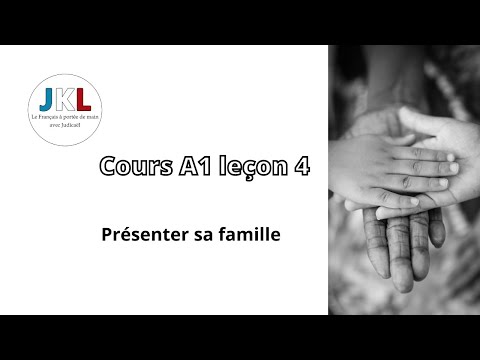 JKL - cours A1 leçon 4 - présenter sa famille