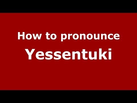 How to pronounce Yessentuki (Russian/Russia)  - PronounceNames.com