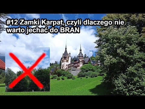 #12 Zamki Karpat, czyli dlaczego nie warto jechać do BRAN