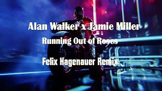 Alan Walker, Jamie Miller - Running Out Of Roses (Felix Hagenauer Remix)