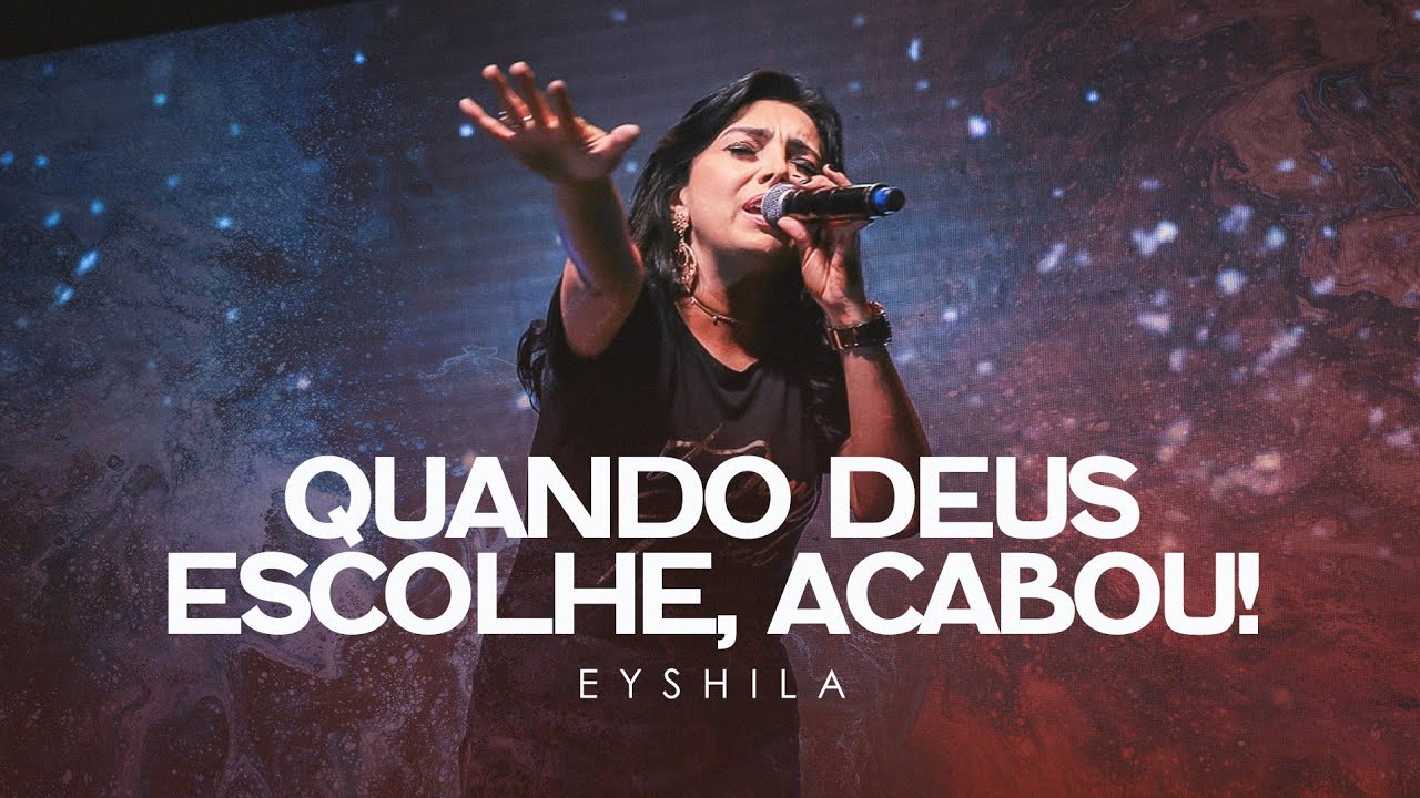 Eyshila - Quando Deus Escolhe, Acabou! | Conferência Profetizando às Mulheres 2018
