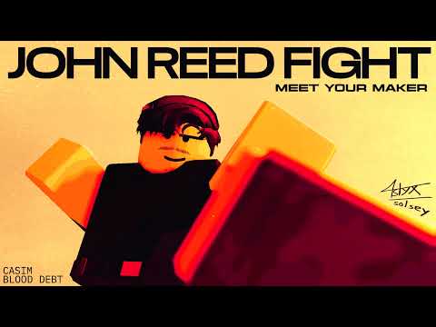 MEET YOUR MAKER, JOHN REED - CaSim/Blood Debt UST