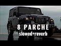 8 Parche SLOWED AND REVERB USE HEADPHONES