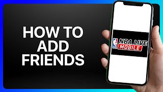 How To Add Friends In NBA Live Mobile Tutorial