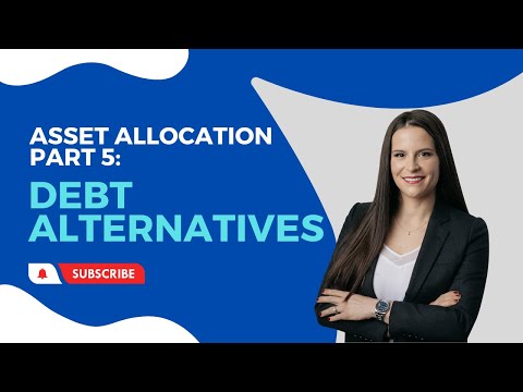 Asset Allocation Part 5 - Alternative Debt: The Best Types of Fixed Income Investments