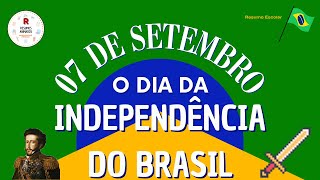 7 DE SETEMBRO: O DIA DA INDEPENDÊNCIA DO BRASIL