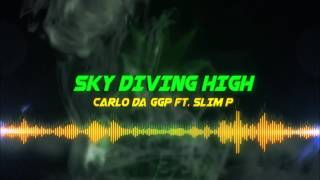 Carlo DA GGP - Sky Diving High ft. Slim P
