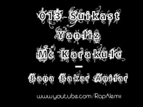 013-Suikast, Yanliz  & Mc Karakule - Bana Bakar Anilar 2o11
