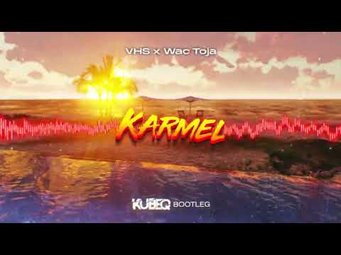 VHS x Wac Toja - Karmel ( KubeQ Bootleg ) 2022
