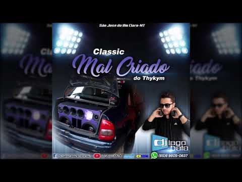 CD CLASSIC MAL CRIADO DO THYKYM VOL.01 DE SÃO JOSÉ DO RIO CLARO-MT - DJ IAGO BALA