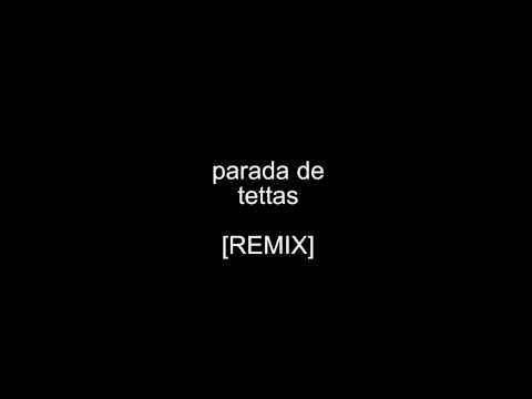 Video thumbnail for Parada de Tettas (remix)