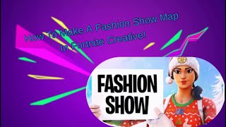 How To Make A Fashion Show Map In Fortnite Creative