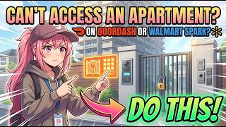 Can’t Access an Apartment on DoorDash or Walmart Spark Do THIS!