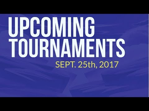 September 25, 2017 - Upcoming Tournaments Weekly