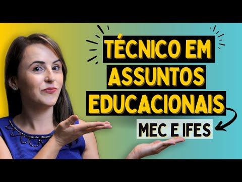 TÉCNICO EM ASSUNTOS EDUCACIONAIS | Carreira em IFES e no MEC