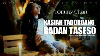 Download lagu Tommy Chan - Kasiah Tadoroang Badan Taseso [ ] mp3