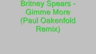 Britney Spears - Gimme More [Paul Oakenfold Remix