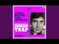 Jiska Mujhe Tha Intezar - Indian Trap