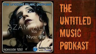 EPISODE 102 : AZAM ALI