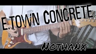 E-Town Concrete - Nothanx (Guitar Cover)