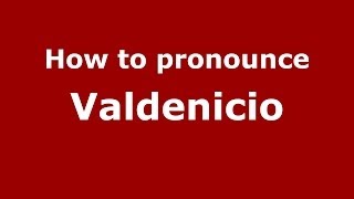 How to pronounce Valdenicio