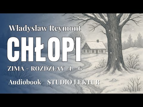Chłopi – Zima (Rozdziały 4–6) | Władysław Reymont | Audiobook pl | Historia Codzienności