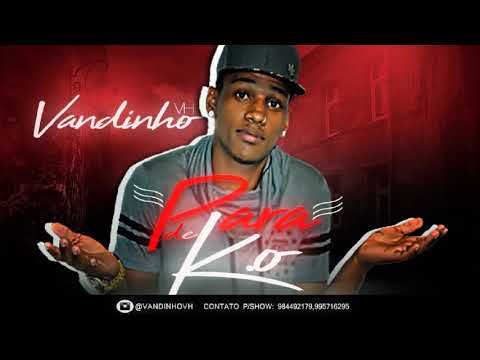 MC VANDINHO VH - PARA DE K O - MÚSICA NOVA 2018
