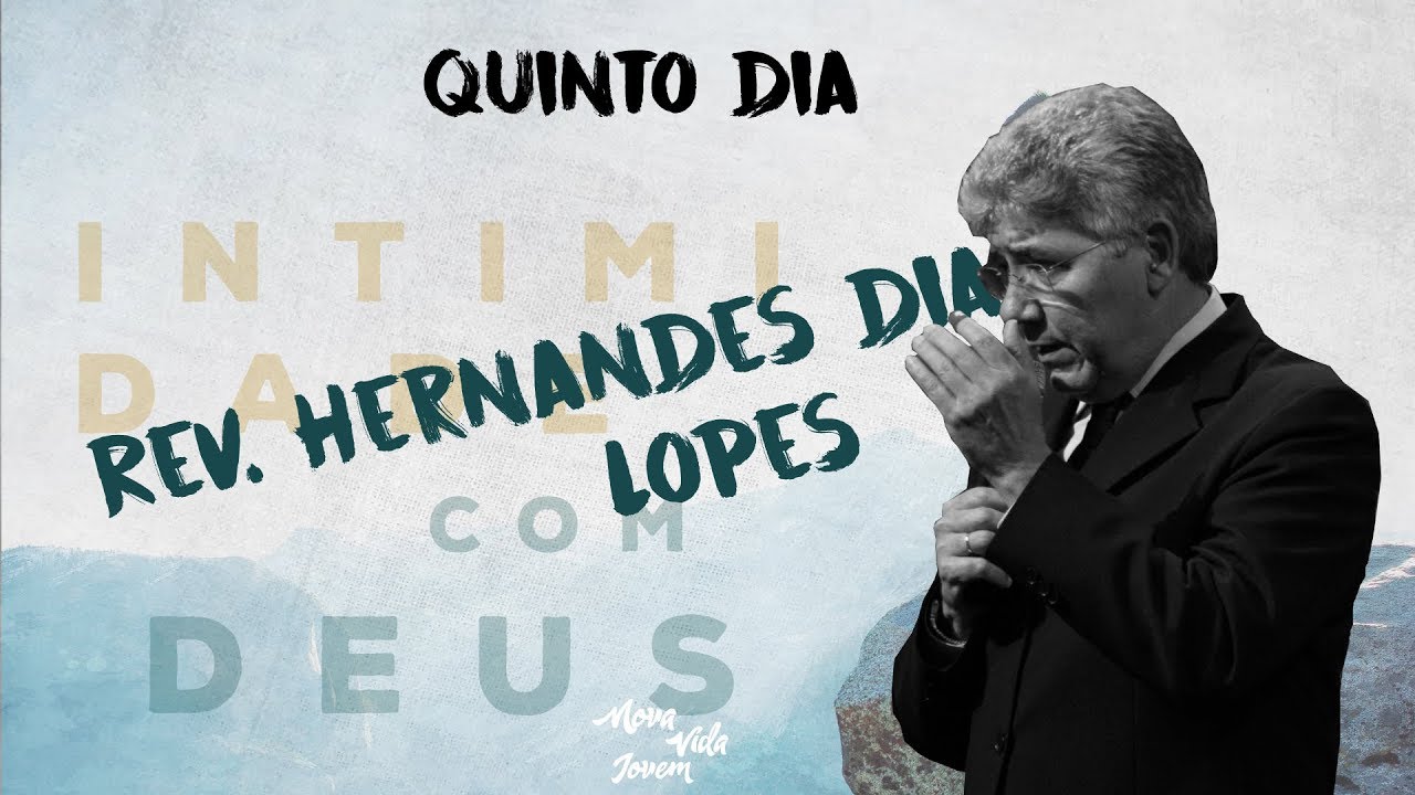 5° Dia // Congresso Intimidade com Deus - Rev. Hernandes Dias Lopes