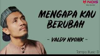 Download lagu VADLY NYONK - Mengapa Kau Berubah mp3 Download lagu VADLY NYONK - Mengapa Kau Berubah mp3