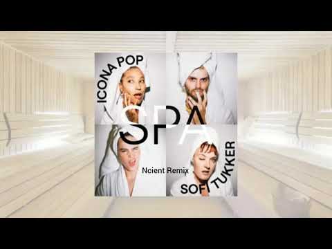 Icona Pop x Sofi Tukker - Spa (Ncient Remix)