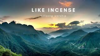 Like Incense (with Sometimes by Step) | Hillsong Worship | 1hr Loop