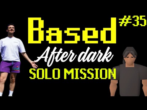 Based After Dark #35 - Solo Mission