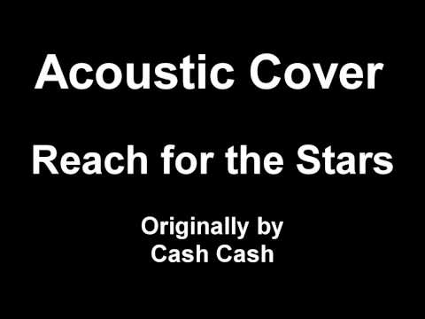 Reach For The Stars - Cash Cash