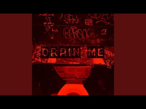 DRAIN ME